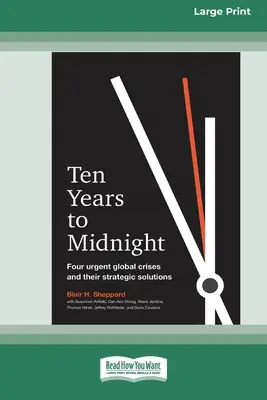 Zehn Jahre bis Mitternacht: Vier dringende globale Krisen und ihre strategischen Lösungen (16pt Large Print Edition) - Ten Years to Midnight: Four Urgent Global Crises and Their Strategic Solutions (16pt Large Print Edition)