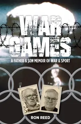 Kriegsspiele: Vater und Sohn - Erinnerungen an Krieg und Sport - War Games: A Father and Son Memoir of War and Sport