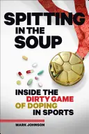 In die Suppe spucken: Einblicke in das schmutzige Spiel des Dopings im Sport - Spitting in the Soup: Inside the Dirty Game of Doping in Sports