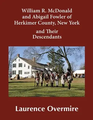 William R. McDonald und Abigail Fowler aus Herkimer County, New York, und ihre Nachkommenschaft - William R. McDonald and Abigail Fowler of Herkimer County, New York and Their Descendants