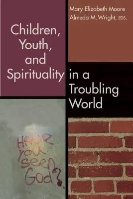 Kinder, Jugendliche und Spiritualität in einer unruhigen Welt - Children, Youth, and Spirituality in a Troubling World