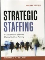 Strategische Personalplanung: Ein umfassendes System zur effektiven Personalplanung - Strategic Staffing: A Comprehensive System for Effective Workforce Planning