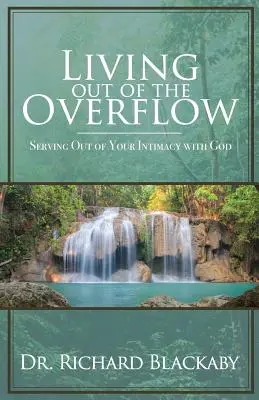 Aus dem Überfluss leben: Dienen aus der Intimität mit Gott - Living Out of the Overflow: Serving Out of Your Intimacy with God