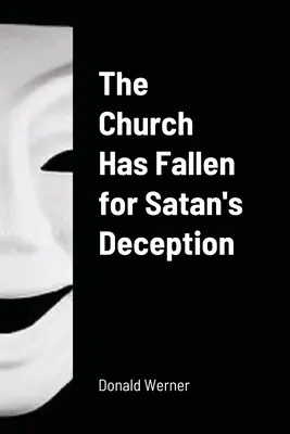 Die Kirche ist auf Satans Täuschung hereingefallen - The Church Has Fallen for Satan's Deception