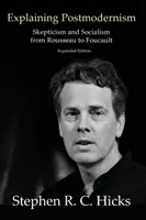Die Postmoderne erklären: Skeptizismus und Sozialismus von Rousseau bis Foucault - Explaining Postmodernism: Skepticism and Socialism from Rousseau to Foucault