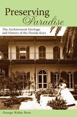 Die Bewahrung des Paradieses: Das architektonische Erbe und die Geschichte der Florida Keys - Preserving Paradise: The Architectural Heritage and History of the Florida Keys