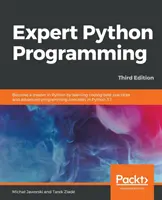Expert Python Programming - Dritte Ausgabe: Werden Sie ein Meister in Python, indem Sie die besten Programmierverfahren und fortgeschrittenen Programmierkonzepte in Python 3.7 erlernen - Expert Python Programming - Third Edition: Become a master in Python by learning coding best practices and advanced programming concepts in Python 3.7