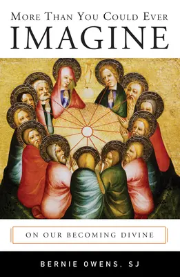 Mehr als du dir jemals vorstellen könntest: Über unser Göttlich-Werden - More Than You Could Ever Imagine: On Our Becoming Divine