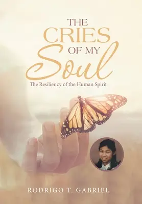 Die Schreie meiner Seele: Die Unverwüstlichkeit des menschlichen Geistes - The Cries of My Soul: The Resiliency of the Human Spirit
