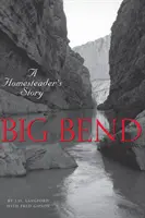 Big Bend: Die Geschichte eines Heimkehrers - Big Bend: A Homesteader's Story