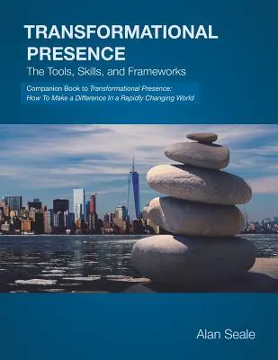 Transformatorische Präsenz: Die Werkzeuge, Fähigkeiten und Rahmenwerke - Transformational Presence: The Tools, Skills and Frameworks