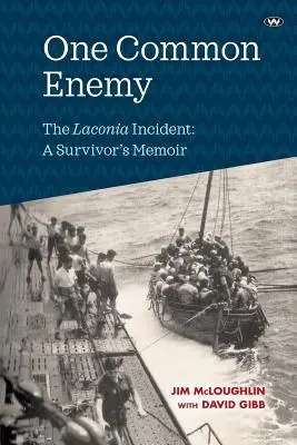 Ein gemeinsamer Feind: Der Laconia-Zwischenfall: Die Memoiren eines Überlebenden - One Common Enemy: The Laconia Incident: A Survivor's Memoir