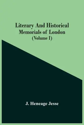 Literarische und historische Denkmäler Londons (Band I) - Literary And Historical Memorials Of London (Volume I)