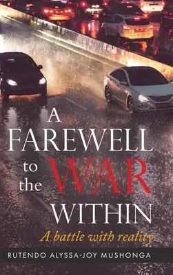 Ein Abschied vom inneren Krieg: Ein Kampf mit der Realität - A Farewell To The War Within: A Battle with Reality
