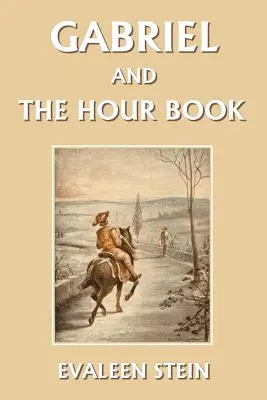 Gabriel und das Stundenbuch (Yesterday's Classics) - Gabriel and the Hour Book (Yesterday's Classics)