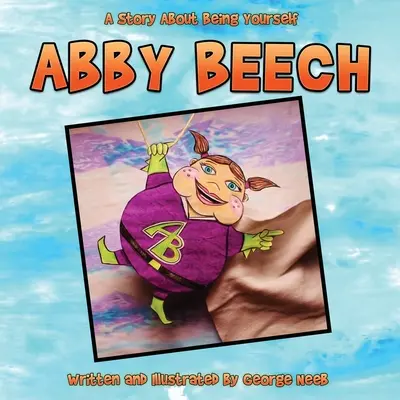 Abby Beech: Eine Geschichte über sich selbst - Abby Beech: A Story About Being Yourself