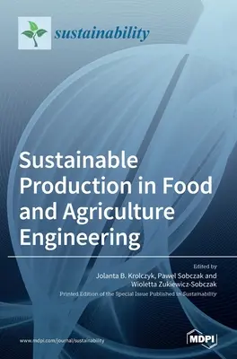 Nachhaltige Produktion in der Lebensmittel- und Landtechnik - Sustainable Production in Food and Agriculture Engineering