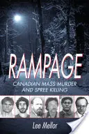 Amoklauf: Kanadische Massenmorde und Amokläufe - Rampage: Canadian Mass Murder and Spree Killing