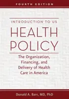 Einführung in die US-Gesundheitspolitik: Organisation, Finanzierung und Bereitstellung der Gesundheitsversorgung in Amerika - Introduction to US Health Policy: The Organization, Financing, and Delivery of Health Care in America