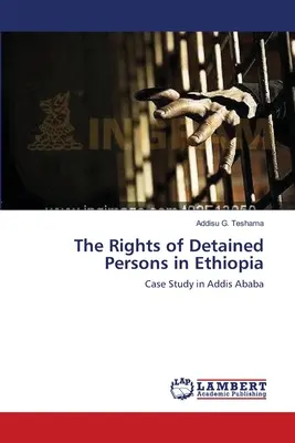 Die Rechte von inhaftierten Personen in Äthiopien - The Rights of Detained Persons in Ethiopia