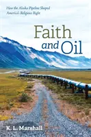 Glaube und Öl: Wie die Alaska-Pipeline Amerikas religiöse Rechte formte - Faith and Oil: How the Alaska Pipeline Shaped America's Religious Right