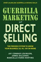 Guerilla-Marketing für den Direktvertrieb: Ihr persönlicher Marketingplan, um mehr Leads, mehr Empfehlungen und mehr Wiederholungsgeschäfte zu generieren - Guerilla Marketing for Direct Selling: Your Personal Marketing Plan to Generate More Leads, More Referrals, and More Repeat Business