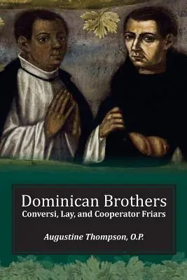 Dominikanische Brüder: Conversi, Laien und Genossenschaftsbrüder - Dominican Brothers: Conversi, Lay, and Cooperator Friars