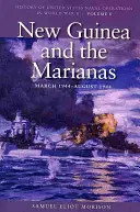 Neuguinea und die Marianen, März 1944-August 1944: Geschichte der Marineoperationen der Vereinigten Staaten im Zweiten Weltkrieg, Band 8 - New Guinea and the Marianas, March 1944-August 1944: History of United States Naval Operations in World War II, Volume 8