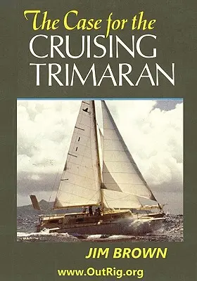 Der Fall für den Kreuzfahrt-Trimaran - The Case for the Cruising Trimaran