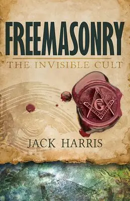 Freimaurerei: Der unsichtbare Kult - Freemasonry: The Invisible Cult