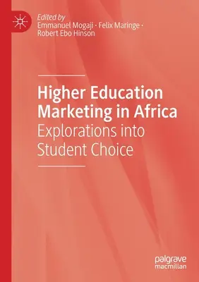 Hochschulmarketing in Afrika: Erkundungen zur Wahlfreiheit von Studenten - Higher Education Marketing in Africa: Explorations Into Student Choice