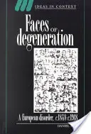 Gesichter der Degeneration: Eine europäische Unordnung, 1848-1918 - Faces of Degeneration: A European Disorder, 1848-1918