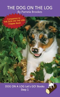 The Dog On The Log: (Step 1) Sound Out Books (systematisch dekodierbar) helfen Lesern in der Entwicklungsphase, auch solchen mit Legasthenie, beim Lesenlernen - The Dog On The Log: (Step 1) Sound Out Books (systematic decodable) Help Developing Readers, including Those with Dyslexia, Learn to Read