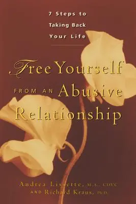 Befreien Sie sich aus einer missbräuchlichen Beziehung: Ein Leitfaden zur Rückeroberung Ihres Lebens - Free Yourself from an Abusive Relationship: A Guide to Taking Back Your Life