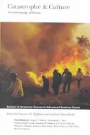 Katastrophe und Kultur: Die Anthropologie der Katastrophe - Catastrophe and Culture: The Anthropology of Disaster
