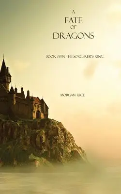 Das Schicksal der Drachen: Buch Nr. 3 aus dem Ring der Zauberer - A Fate of Dragons: Book #3 in the Sorcerer's Ring