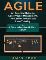 Agile: Ein grundlegender Leitfaden für agiles Projektmanagement, den Kanban-Prozess und schlankes Denken + Ein umfassender Leitfaden zu Scrum - Agile: An Essential Guide to Agile Project Management, The Kanban Process and Lean Thinking + A Comprehensive Guide to Scrum