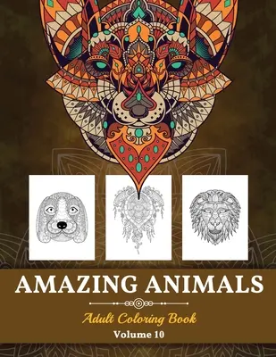 Erstaunliche Tiere Malbuch für Erwachsene: Stressabbauende Designs - Tiere für Erwachsene (Band 10) - Amazing Animals Grown-ups Coloring Book: Stress Relieving Designs Animals for Grown-ups (Volume 10)