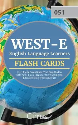 WEST-E English Language Learners (051) Flash Cards Book: Test Prep Review mit 300+ Flashcards für die Washington Educator Skills Test ELL (051) Prüfung - WEST-E English Language Learners (051) Flash Cards Book: Test Prep Review with 300+ Flashcards for the Washington Educator Skills Test ELL (051) Exam