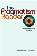 Der Pragmatismus-Reader: Von Peirce bis zur Gegenwart - The Pragmatism Reader: From Peirce Through the Present