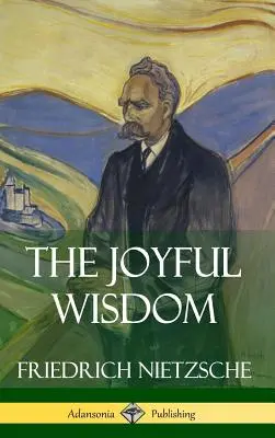 Die freudige Weisheit (Gebundene Ausgabe) - The Joyful Wisdom (Hardcover)