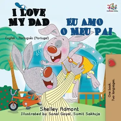Ich liebe meinen Vater Eu Amo o Meu Pai: Englisch Portugiesisch - Portugal Zweisprachiges Buch - I Love My Dad Eu Amo o Meu Pai: English Portuguese - Portugal Bilingual Book