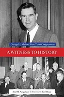 Ein Zeuge der Geschichte: George H. Mahon, Kongressabgeordneter aus West Texas - A Witness to History: George H. Mahon, West Texas Congressman