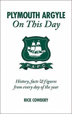 Plymouth Argyle an diesem Tag: Geschichte, Fakten und Zahlen zu jedem Tag des Jahres - Plymouth Argyle on This Day: History, Facts & Figures from Every Day of the Year
