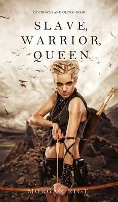 Sklavin, Kriegerin, Königin (von Kronen und Ruhm - Buch 1) - Slave, Warrior, Queen (of Crowns and Glory--Book 1)