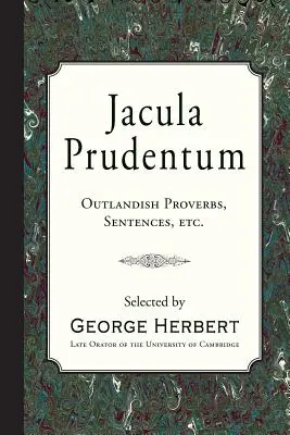 Jacula Prudentum: Schräge Sprichwörter, Sentenzen, etc. - Jacula Prudentum: Outlandish Proverbs, Sentences, etc.