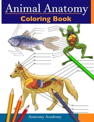 Tieranatomie-Malbuch: Unglaublich detaillierter Selbsttest Tiermedizinische Anatomie Malbuch Perfektes Geschenk für Tierarztstudenten & Tierliebhaber - Animal Anatomy Coloring Book: Incredibly Detailed Self-Test Veterinary Anatomy Color workbook Perfect Gift for Vet Students & Animal Lovers