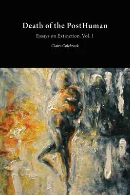 Der Tod des Posthumanen: Essays über das Aussterben Bd. 1 - Death of the PostHuman: Essays on Extinction Vol. 1