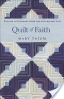 Quilt des Glaubens: Geschichten des Trostes aus dem Patchwork-Leben - Quilt of Faith: Stories of Comfort from the Patchwork Life