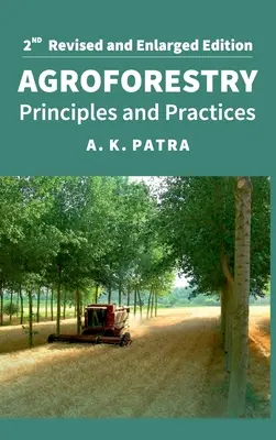 Agroforstwirtschaft: Prinzipien und Praktiken: 2. vollständig überarbeitete und erweiterte Auflage - Agroforestry: Principles And Practices: 2nd Fully Revised And Enlarged Edition